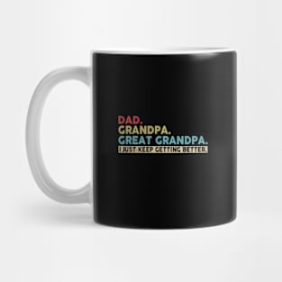 Mens Dad Grandpa Great Grandpa I Just Keep Getting Better Mug